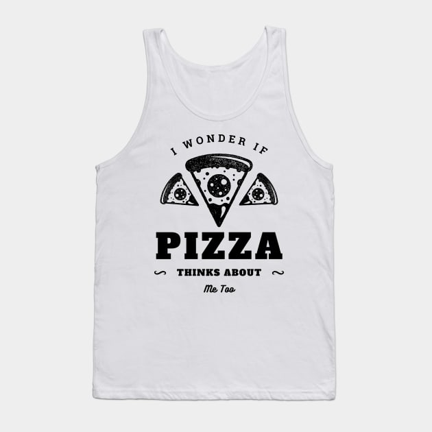 I Wonder If Pizza Thinks About Me Too Tank Top by Lasso Print